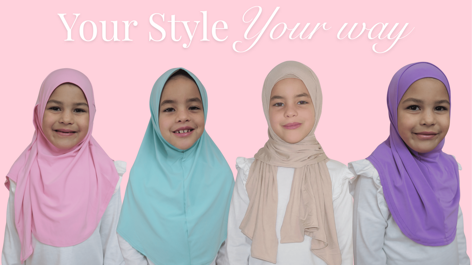 Four children wearing hijabs in different colors with a pink background and text 'Your Style Your Way'.